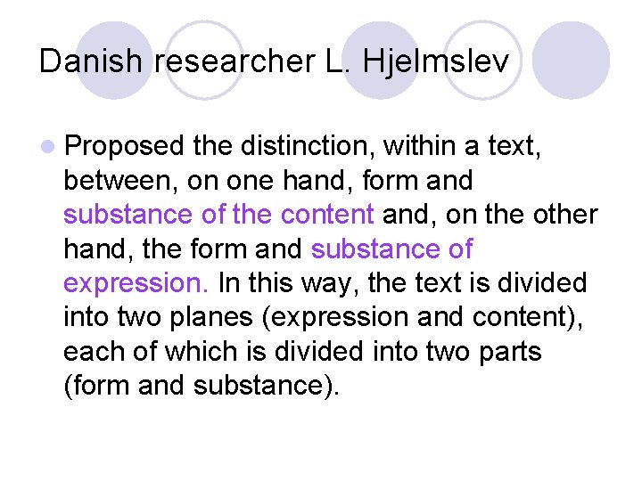 Danish researcher L. Hjelmslev l Proposed the distinction, within a text, between, on one