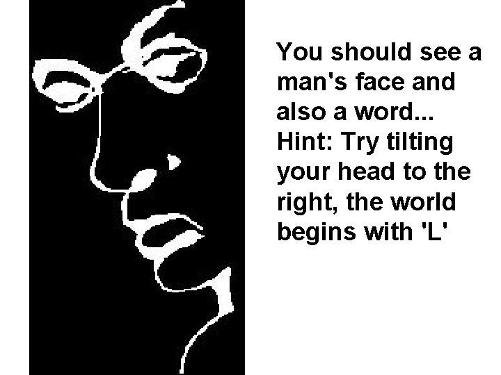 You should see a man's face and also a word. . . Hint: Try