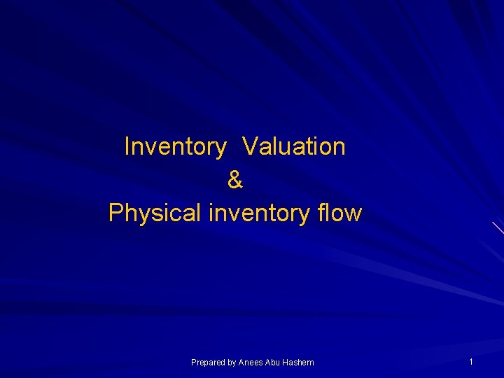 Inventory Valuation & Physical inventory flow Prepared by Anees Abu Hashem 1 
