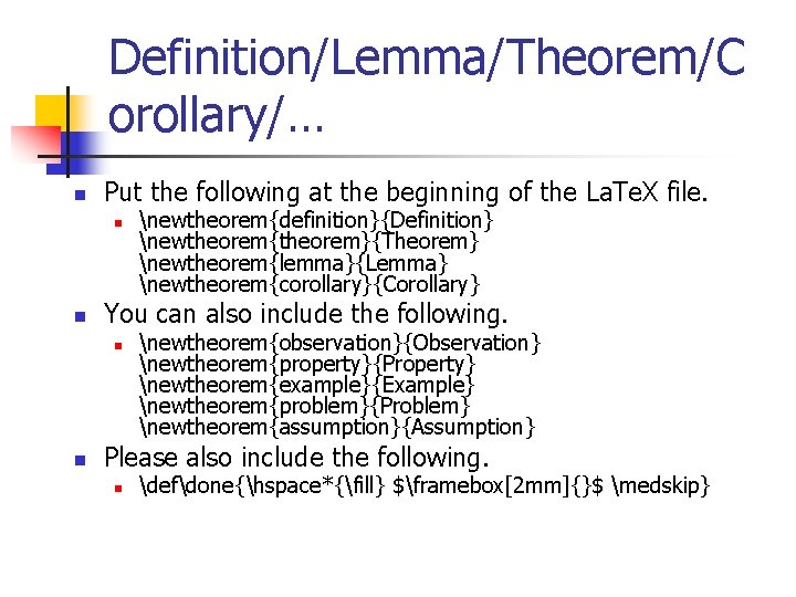 Definition/Lemma/Theorem/C orollary/… n Put the following at the beginning of the La. Te. X