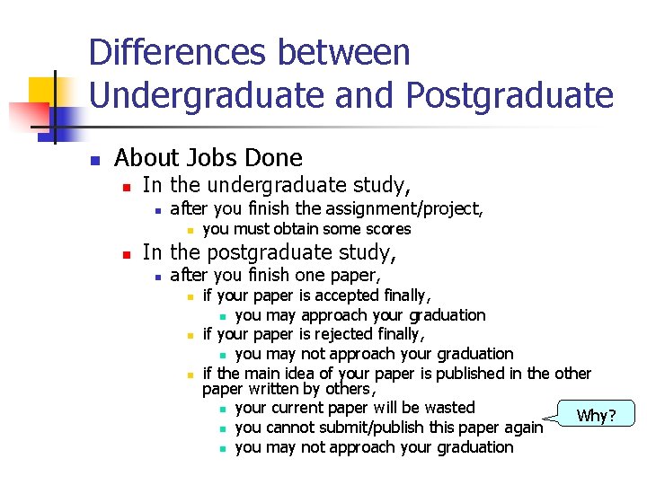 Differences between Undergraduate and Postgraduate n About Jobs Done n In the undergraduate study,