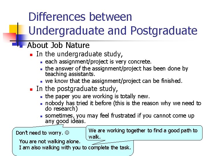 Differences between Undergraduate and Postgraduate n About Job Nature n In the undergraduate study,