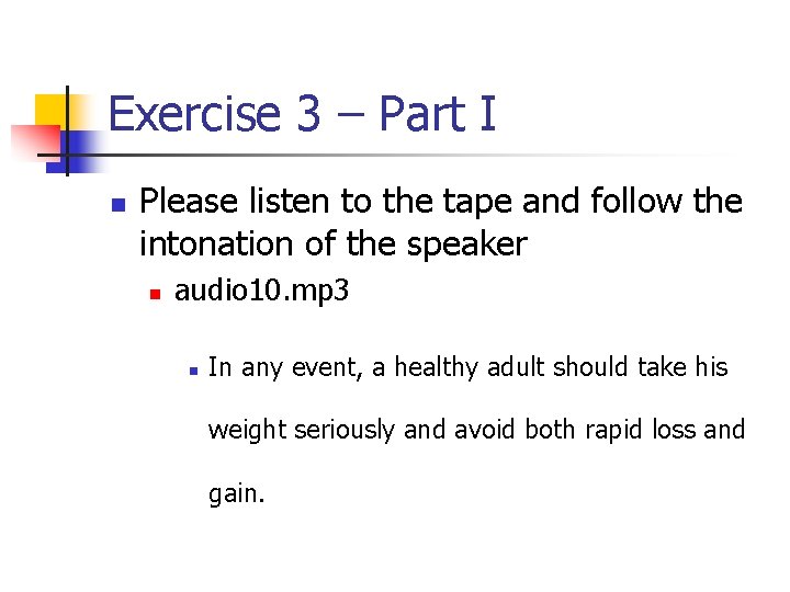 Exercise 3 – Part I n Please listen to the tape and follow the
