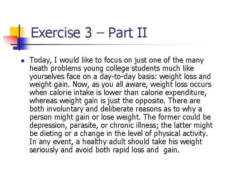 Exercise 3 – Part II n Today, I would like to focus on just
