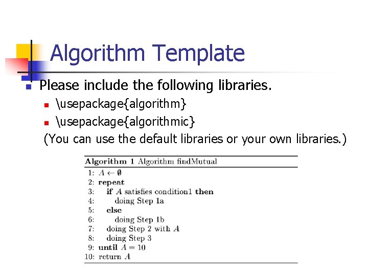 Algorithm Template n Please include the following libraries. usepackage{algorithm} n usepackage{algorithmic} (You can use