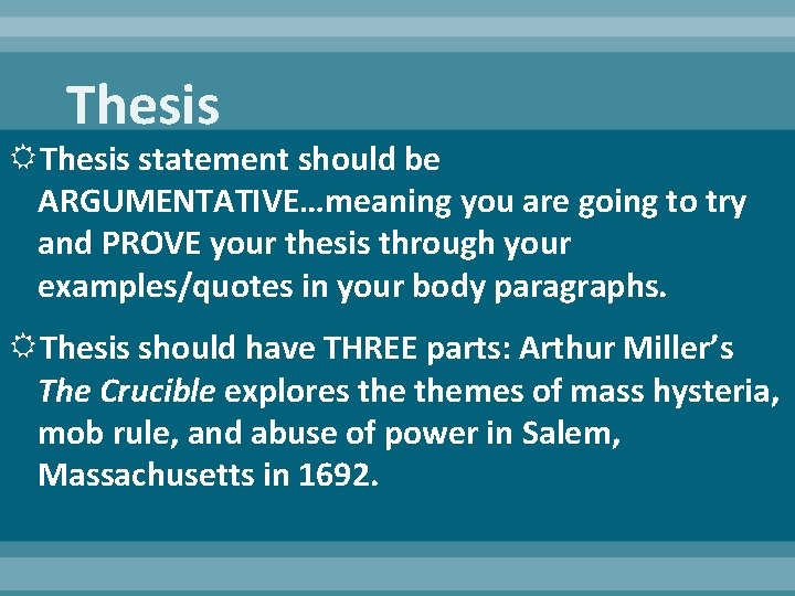 Thesis statement should be ARGUMENTATIVE…meaning you are going to try and PROVE your thesis