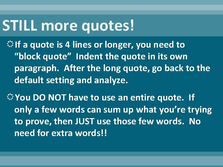 STILL more quotes! If a quote is 4 lines or longer, you need to