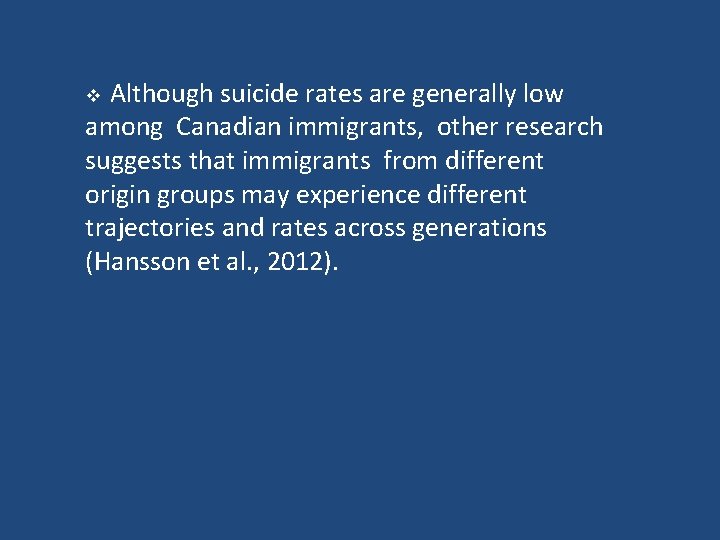 Although suicide rates are generally low among Canadian immigrants, other research suggests that immigrants