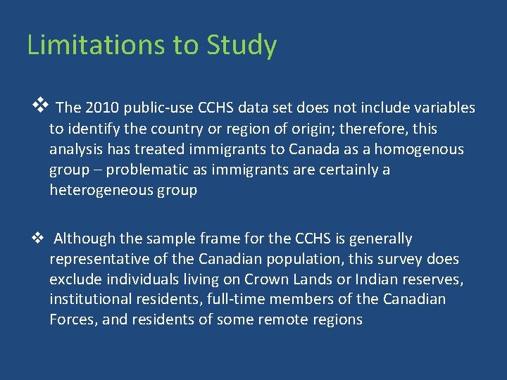 Limitations to Study v The 2010 public-use CCHS data set does not include variables