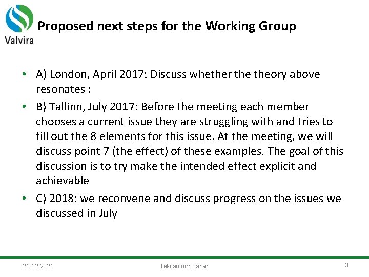 Proposed next steps for the Working Group • A) London, April 2017: Discuss whether