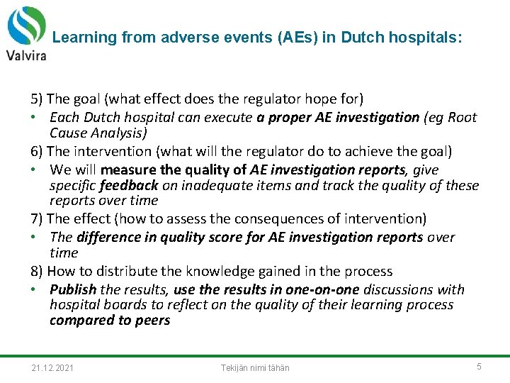 Learning from adverse events (AEs) in Dutch hospitals: 5) The goal (what effect does