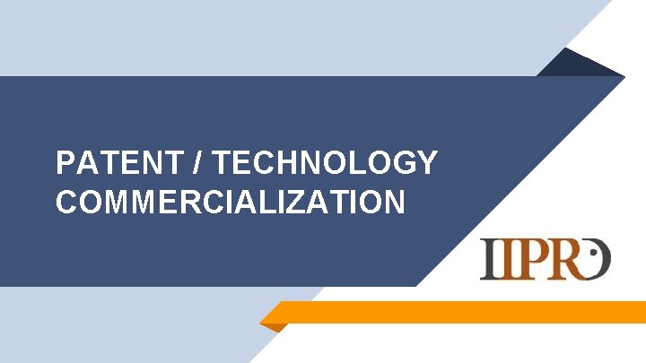 PATENT / TECHNOLOGY COMMERCIALIZATION 