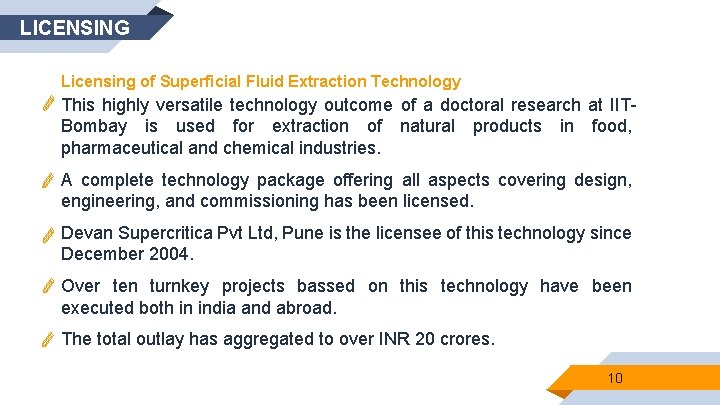 LICENSING Licensing of Superficial Fluid Extraction Technology This highly versatile technology outcome of a