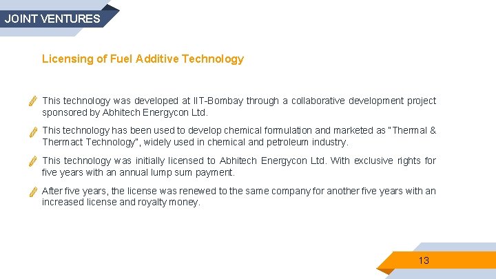 JOINT VENTURES Licensing of Fuel Additive Technology This technology was developed at IIT-Bombay through