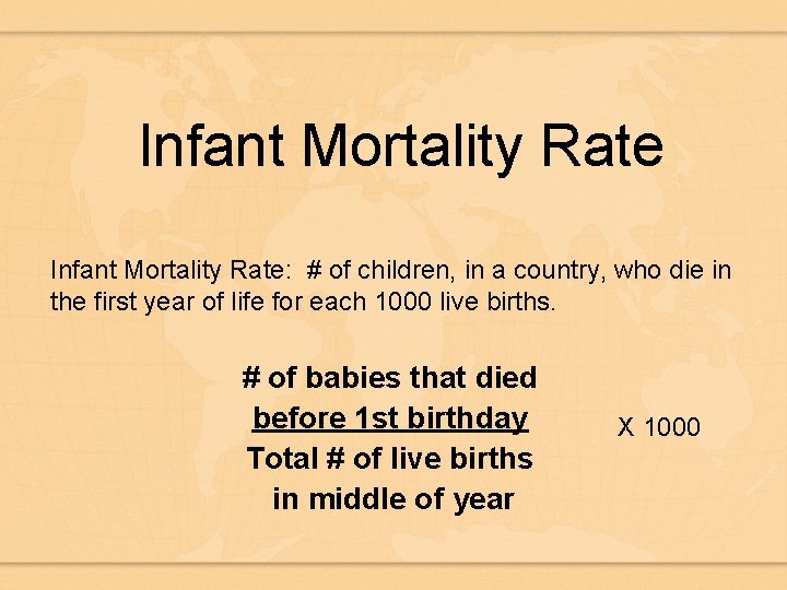 Infant Mortality Rate: # of children, in a country, who die in the first