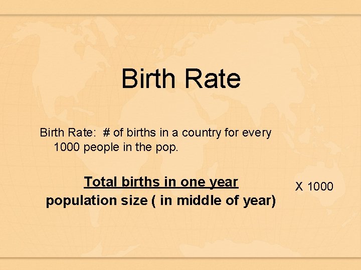 Birth Rate: # of births in a country for every 1000 people in the