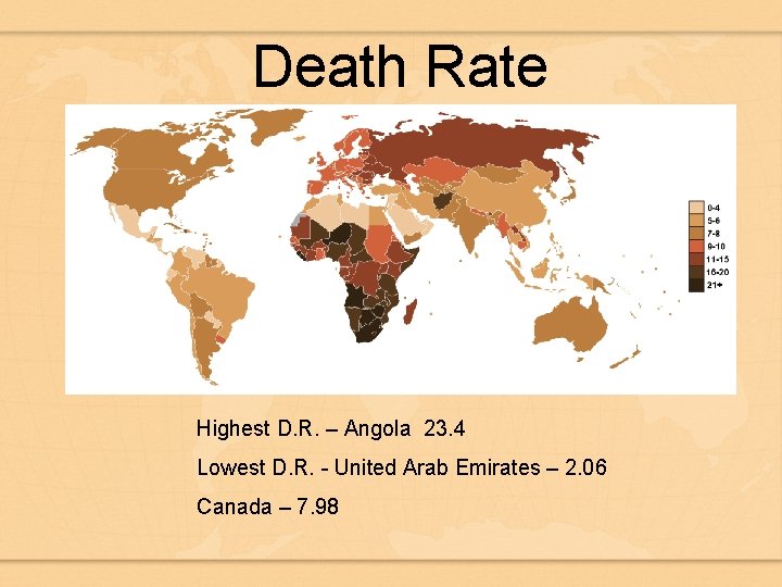 Death Rate Highest D. R. – Angola 23. 4 Lowest D. R. - United