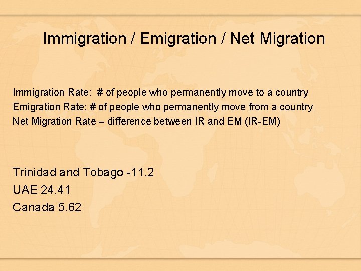 Immigration / Emigration / Net Migration Immigration Rate: # of people who permanently move