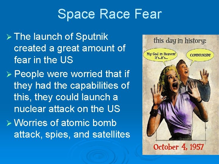 Space Race Fear Ø The launch of Sputnik created a great amount of fear