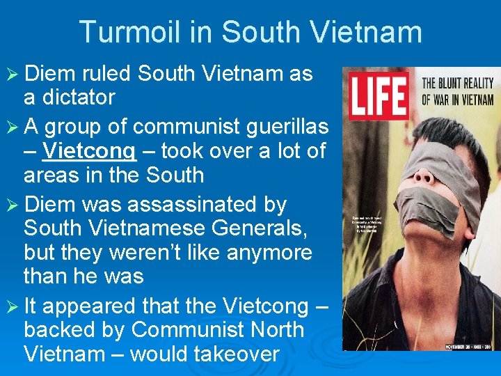Turmoil in South Vietnam Ø Diem ruled South Vietnam as a dictator Ø A