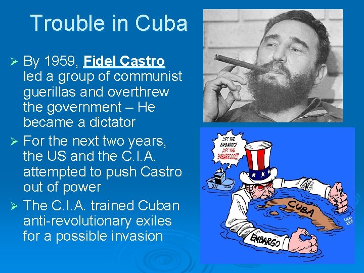 Trouble in Cuba By 1959, Fidel Castro led a group of communist guerillas and