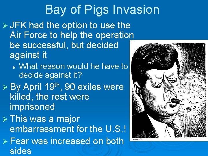 Bay of Pigs Invasion Ø JFK had the option to use the Air Force