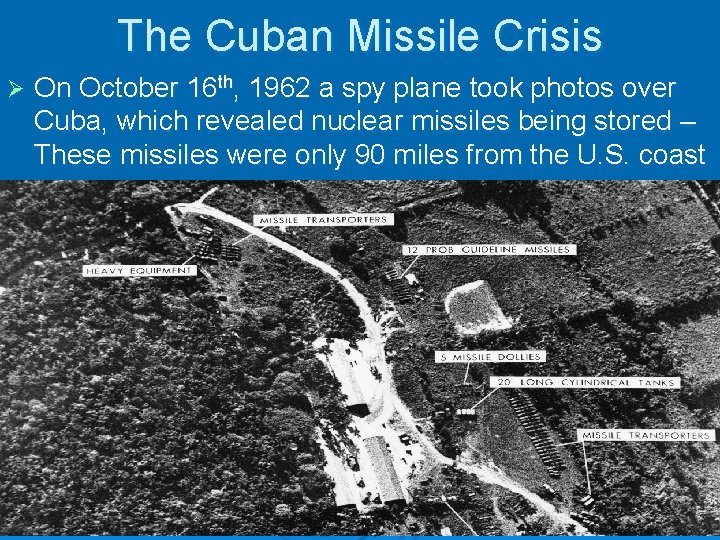 The Cuban Missile Crisis Ø On October 16 th, 1962 a spy plane took