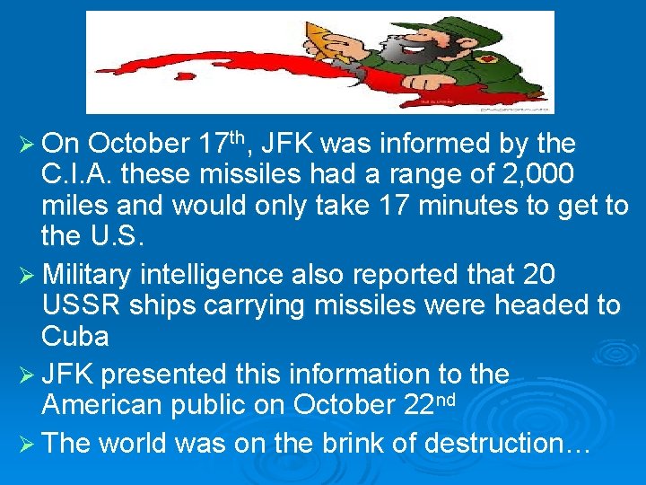 Cuban Missile Crisis Ø On October 17 th, JFK was informed by the C.