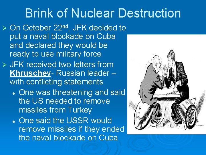 Brink of Nuclear Destruction On October 22 nd, JFK decided to put a naval