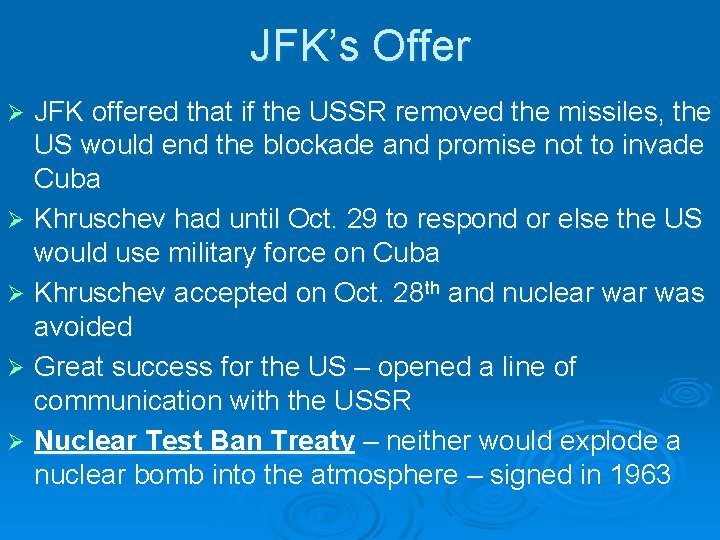 JFK’s Offer JFK offered that if the USSR removed the missiles, the US would
