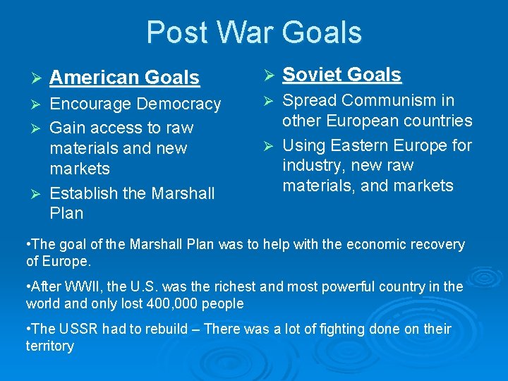 Post War Goals American Goals Ø Encourage Democracy Ø Gain access to raw materials