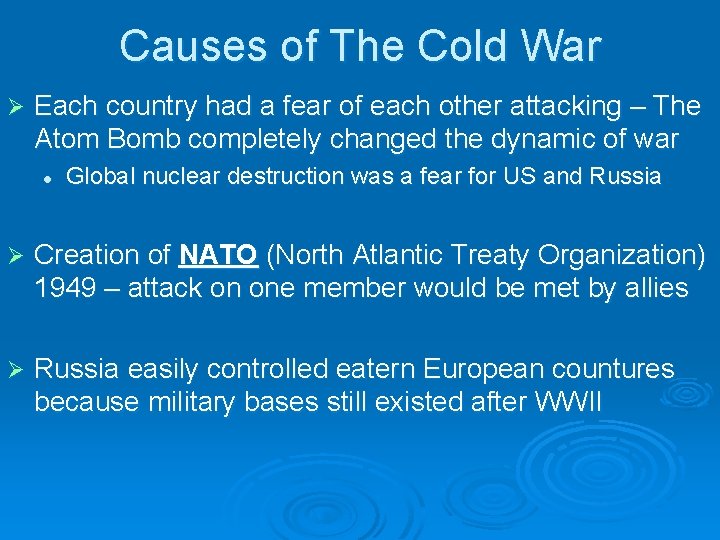 Causes of The Cold War Ø Each country had a fear of each other