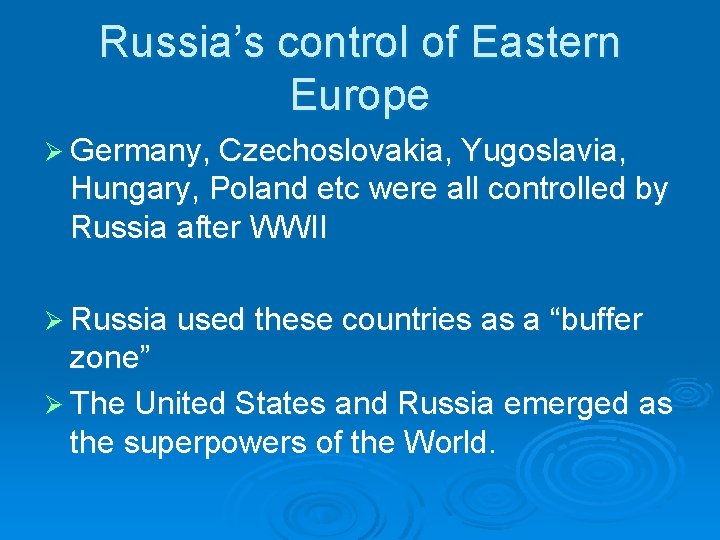Russia’s control of Eastern Europe Ø Germany, Czechoslovakia, Yugoslavia, Hungary, Poland etc were all