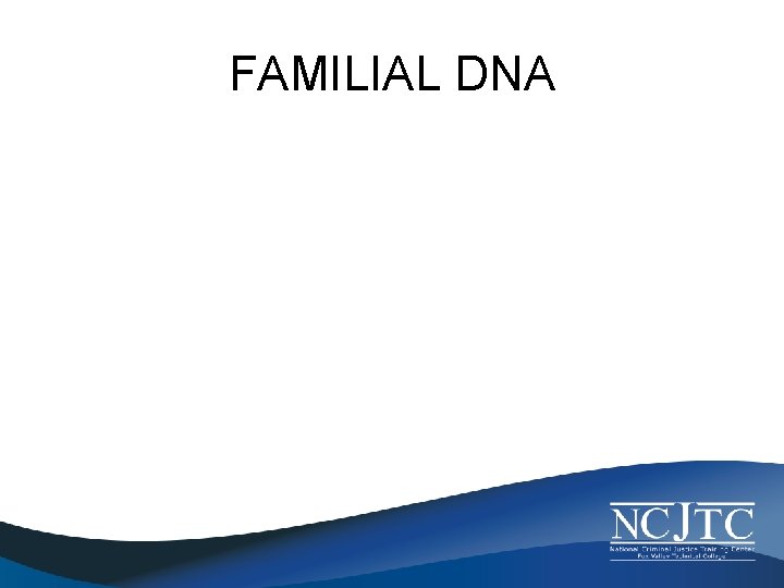 FAMILIAL DNA 