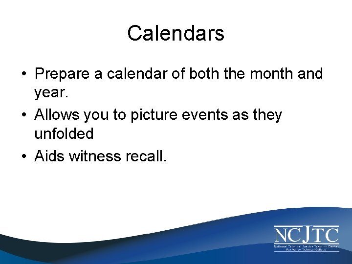 Calendars • Prepare a calendar of both the month and year. • Allows you
