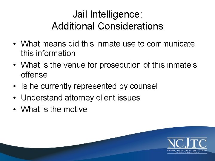 Jail Intelligence: Additional Considerations • What means did this inmate use to communicate this