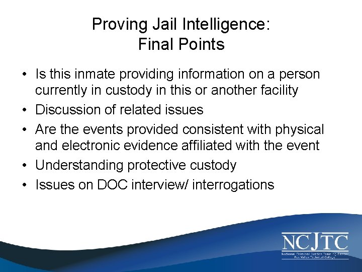 Proving Jail Intelligence: Final Points • Is this inmate providing information on a person