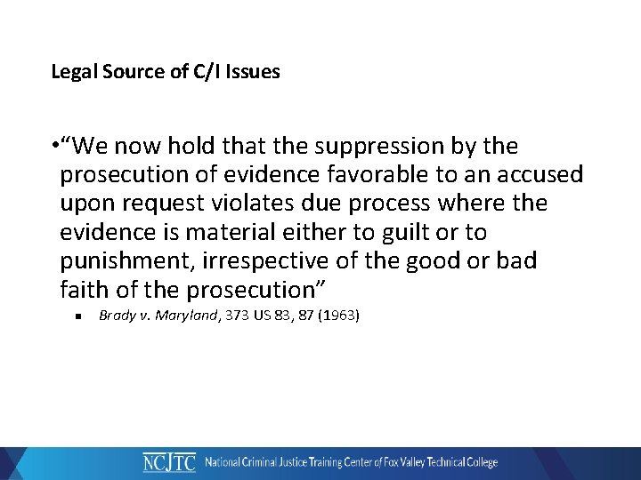 Legal Source of C/I Issues • “We now hold that the suppression by the