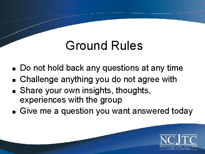 Ground Rules n n Do not hold back any questions at any time Challenge