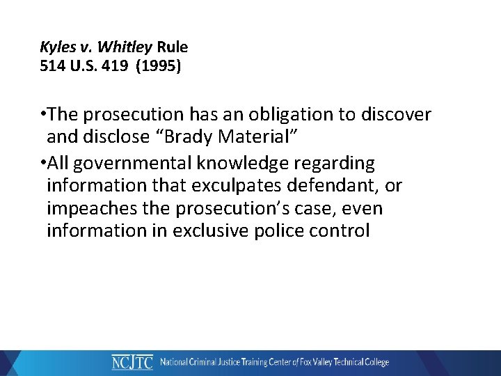 Kyles v. Whitley Rule 514 U. S. 419 (1995) • The prosecution has an