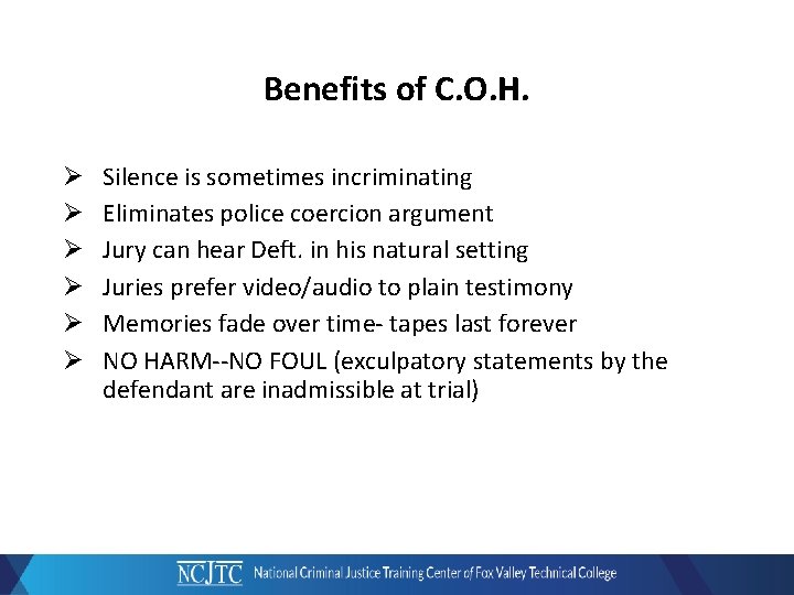 Benefits of C. O. H. Ø Ø Ø Silence is sometimes incriminating Eliminates police