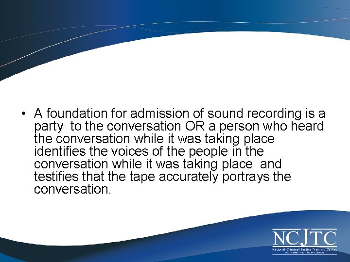 • A foundation for admission of sound recording is a party to the