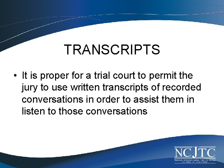 TRANSCRIPTS • It is proper for a trial court to permit the jury to