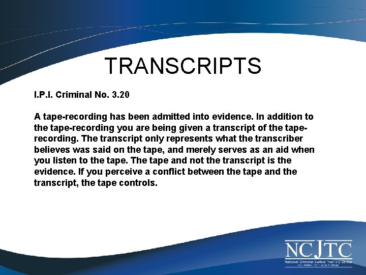 TRANSCRIPTS I. P. I. Criminal No. 3. 20 A tape-recording has been admitted into