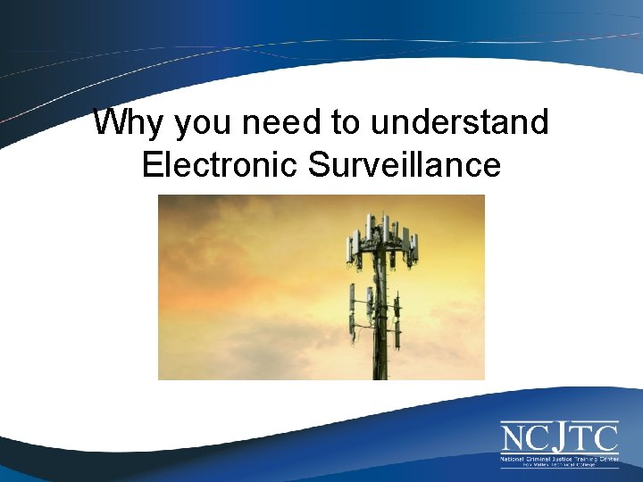Why you need to understand Electronic Surveillance 