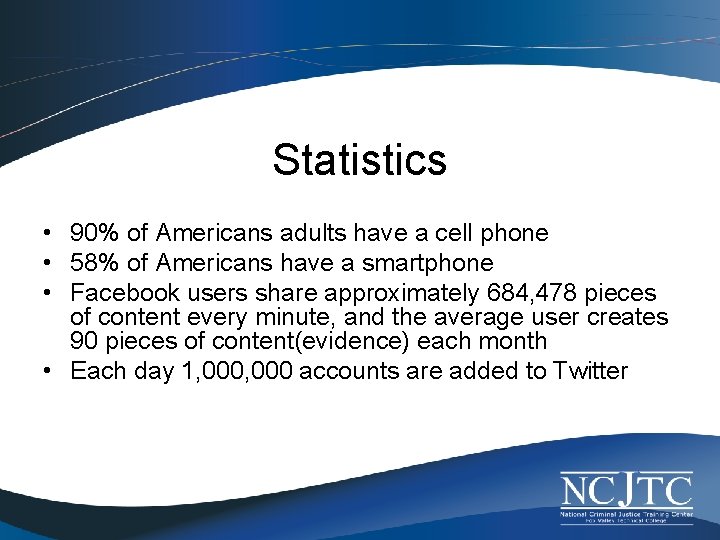 Statistics • 90% of Americans adults have a cell phone • 58% of Americans