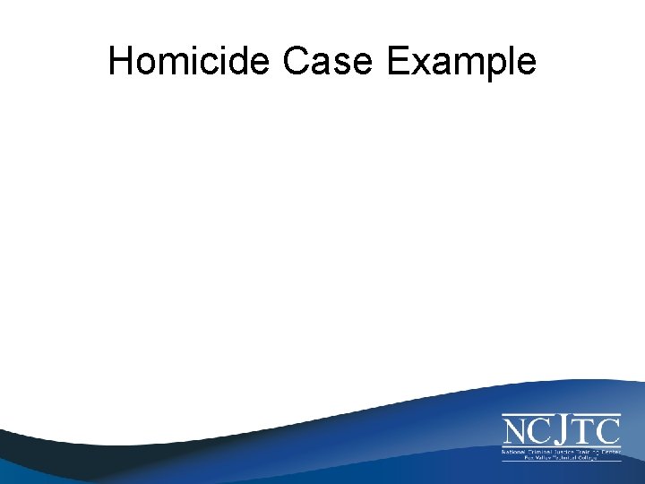 Homicide Case Example 