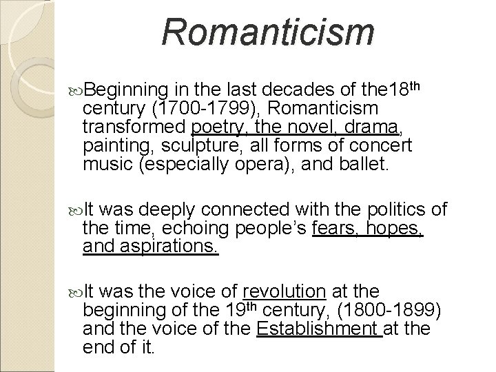 Romanticism Beginning in the last decades of the 18 th century (1700 -1799), Romanticism