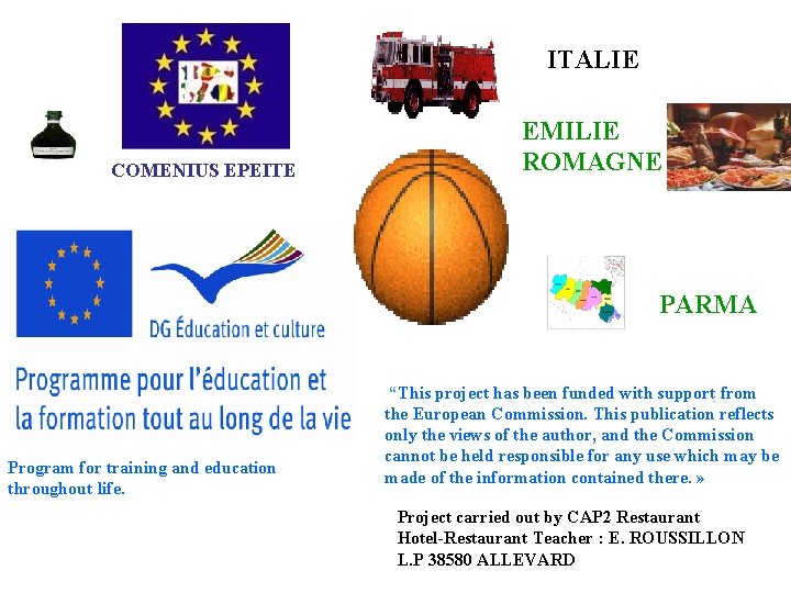 ITALIE COMENIUS EPEITE EMILIE ROMAGNE PARMA Program for training and education throughout life. “This