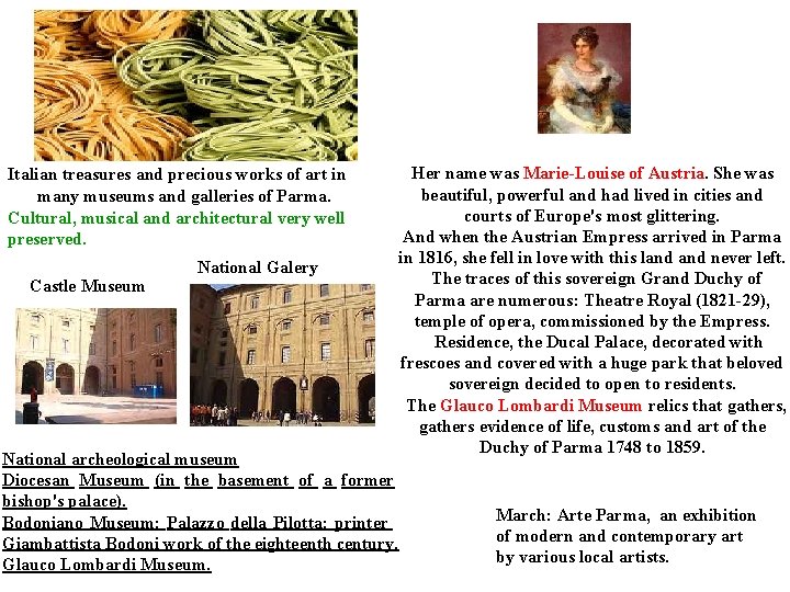 Italian treasures and precious works of art in many museums and galleries of Parma.